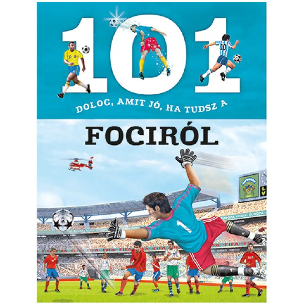 101 dolog, amit jó, ha tudsz a fociról ismeretterjesztő könyv kép 1