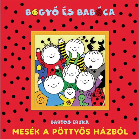Bogyó és Babóca: Mesék a Pöttyös házból mesekönyv - Pagony kép 1