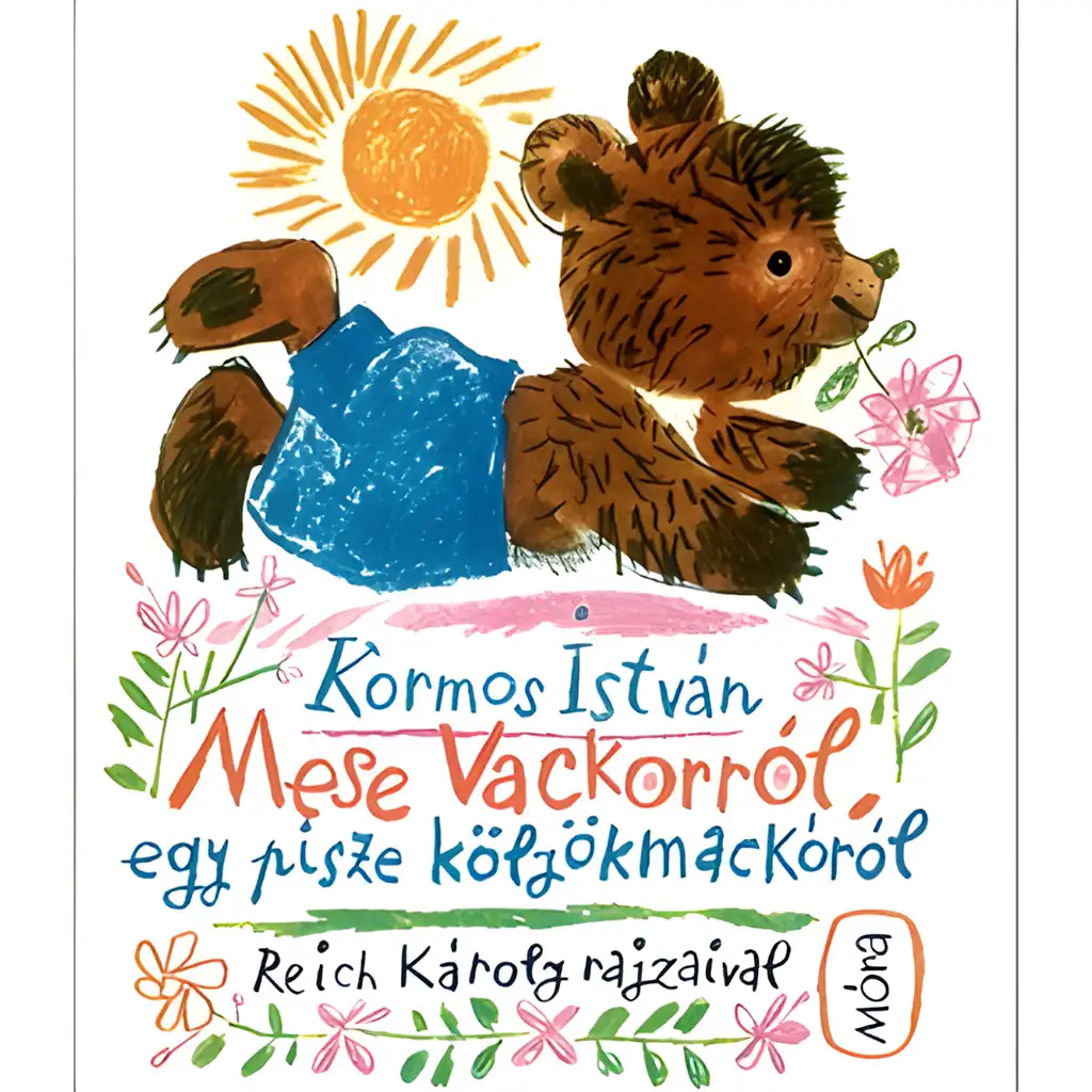 Móra: Kormos István - Mese Vackorról, egy pisze kölyökmackóról mesekönyv kép 1