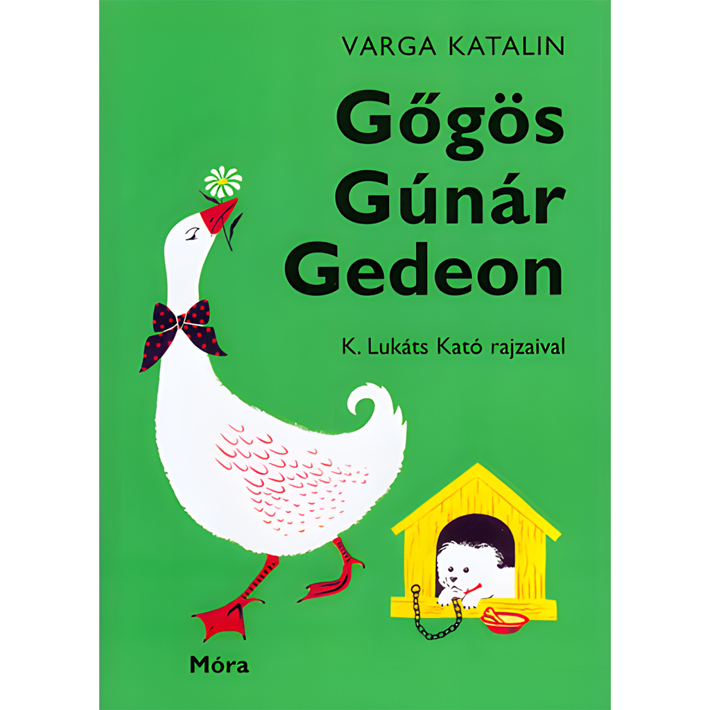 Móra: Varga Katalin - Gőgös Gúnár Gedeon kép 1