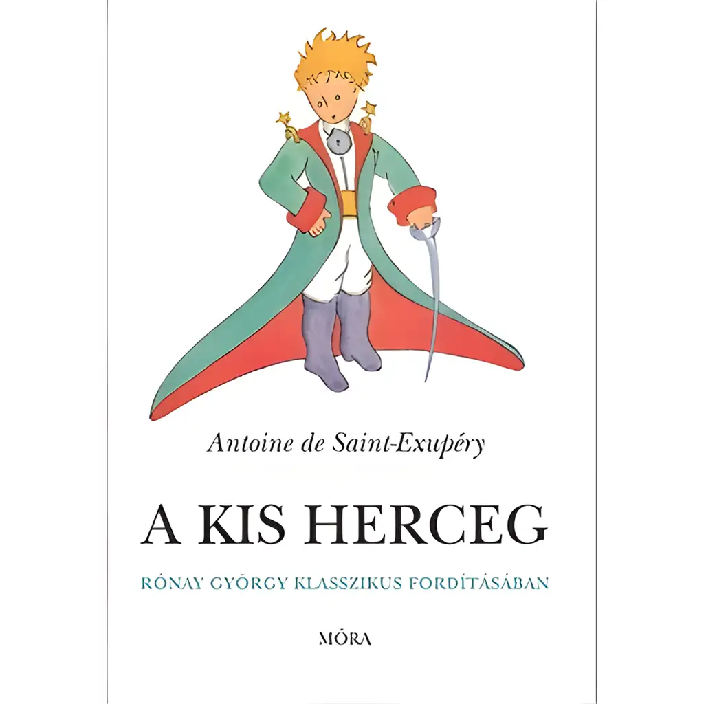 Móra: Antoine de Saint-Exupéry - A kis herceg Rónay György klasszikus fordításában kép 1