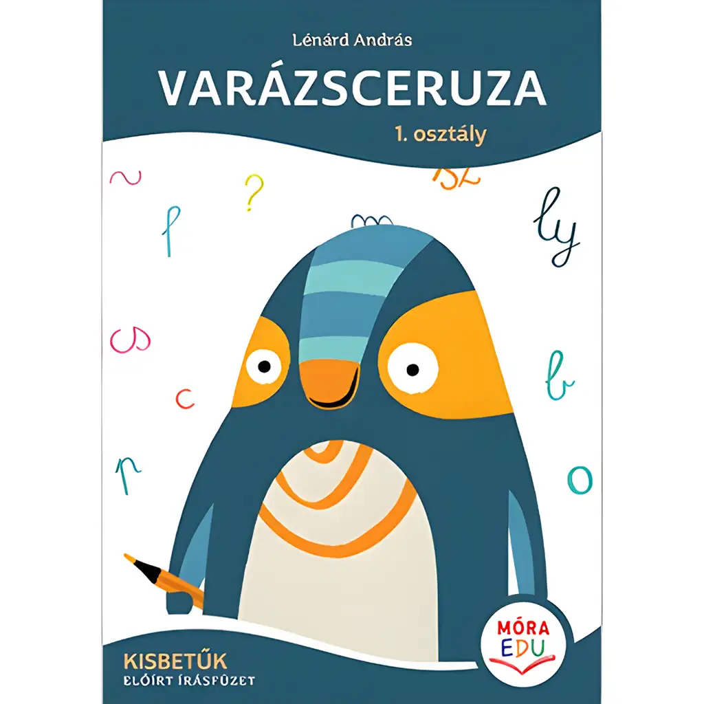 Móra: Lénárd András - Varázsceruza 1. osztály Kisbetűk - előírt írásfüzet kép 1