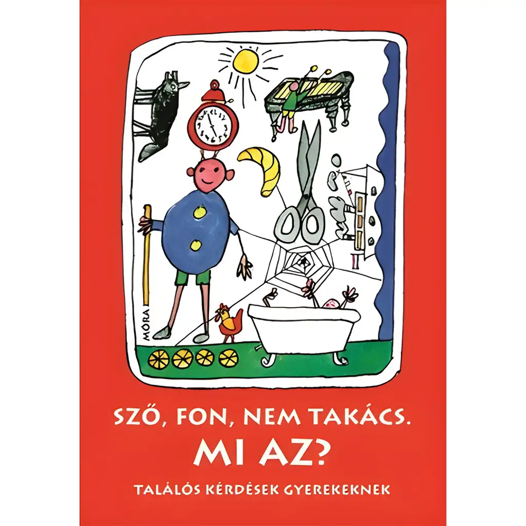 Móra: Sző, fon, nem takács. Mi az? - Találós kérdések gyerekeknek kép 1